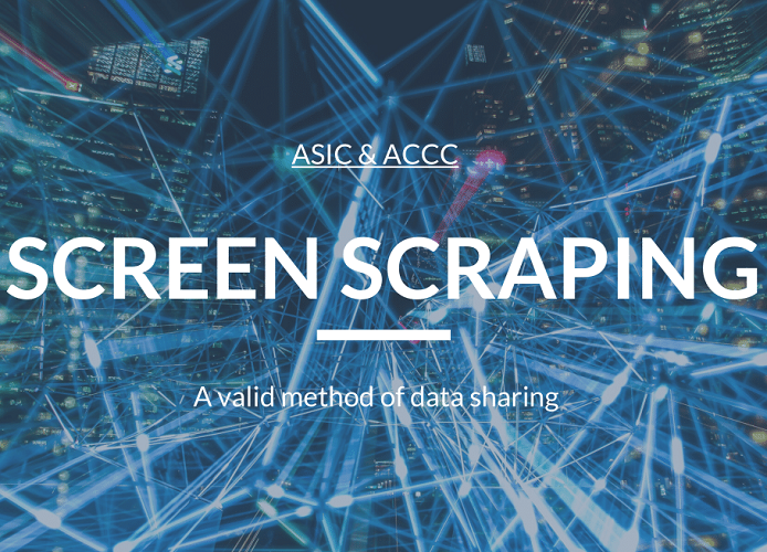 ASIC & ACCC: Screen scraping is a valid method of data sharing ASIC & ACCC: Screen scraping is a valid method of data sharing