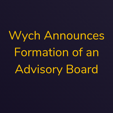 Wych announces formation of an Advisory Board