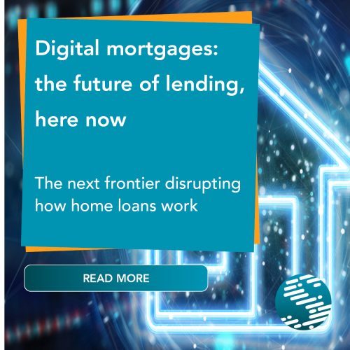 Digital mortgages: the future of lending, here now
