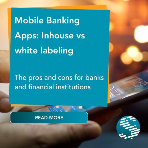 Mobile Banking Apps: Inhouse vs white labeling