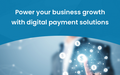 Power your business growth with digital payment solutions