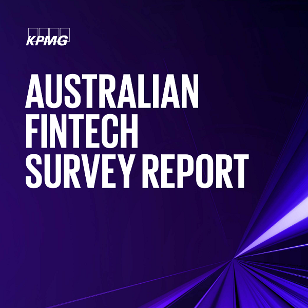 Fintechs face opportunities and challenges in evolving macro-economic environment: KPMG Australian Fintech Survey Report