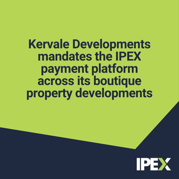 Kervale Developments mandates the IPEX payment platform across its boutique property developments