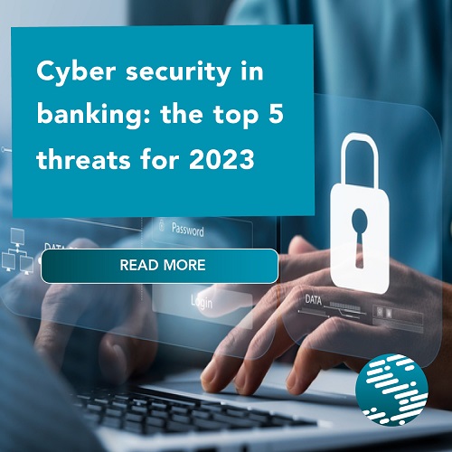Cybersecurity in banking: the 5 biggest threats for 2023