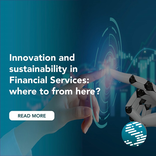 Innovation and Sustainability in Financial Services: Where to from here?