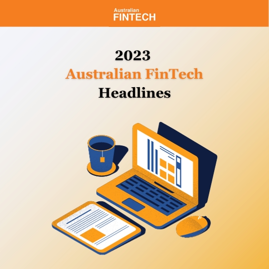 The 2023 Australian FinTech news headlines