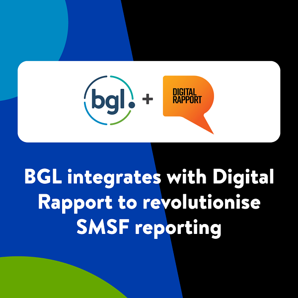 BGL Corporate Solutions integrates with Digital Rapport to revolutionise SMSF reporting