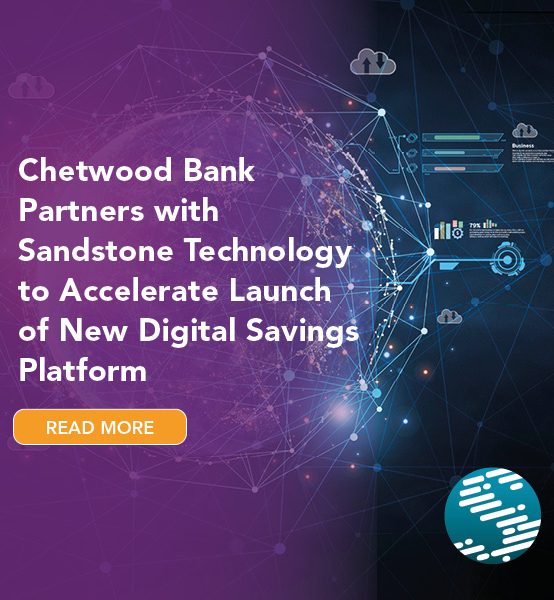 Chetwood Bank and Sandstone Technology partner to accelerate launch of new digital savings platform