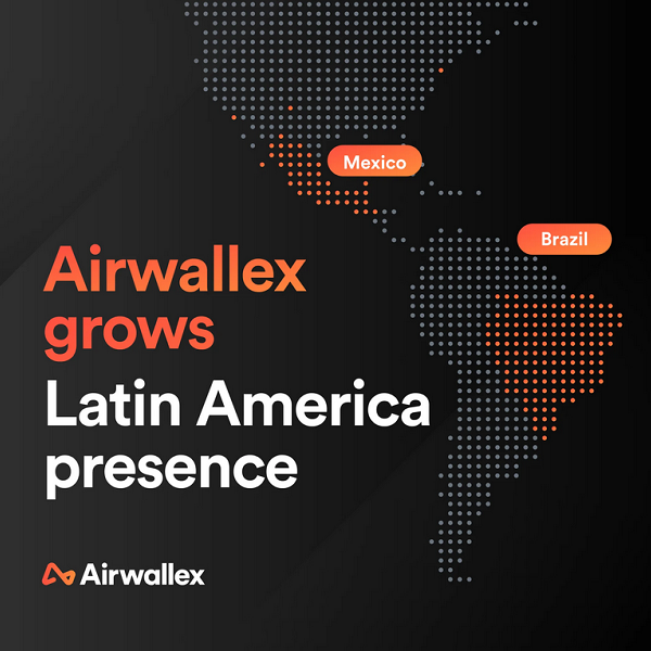 Global fintech Airwallex expands to Latin America