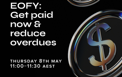 EOFY is approaching – Is your business prepared to get paid faster?