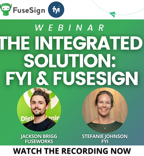 The Integrated Solution: FuseSign & FYI – Watch the exclusive webinar and streamline your workflows